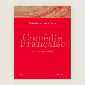 Comédie-Française, une histoire du théâtre