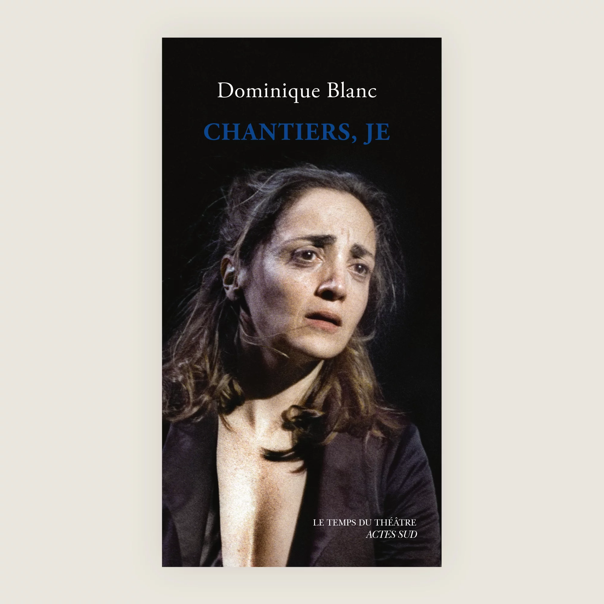 Chantiers, je – Dominique Blanc