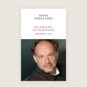 En jouant, en écrivant. Molière & Cie