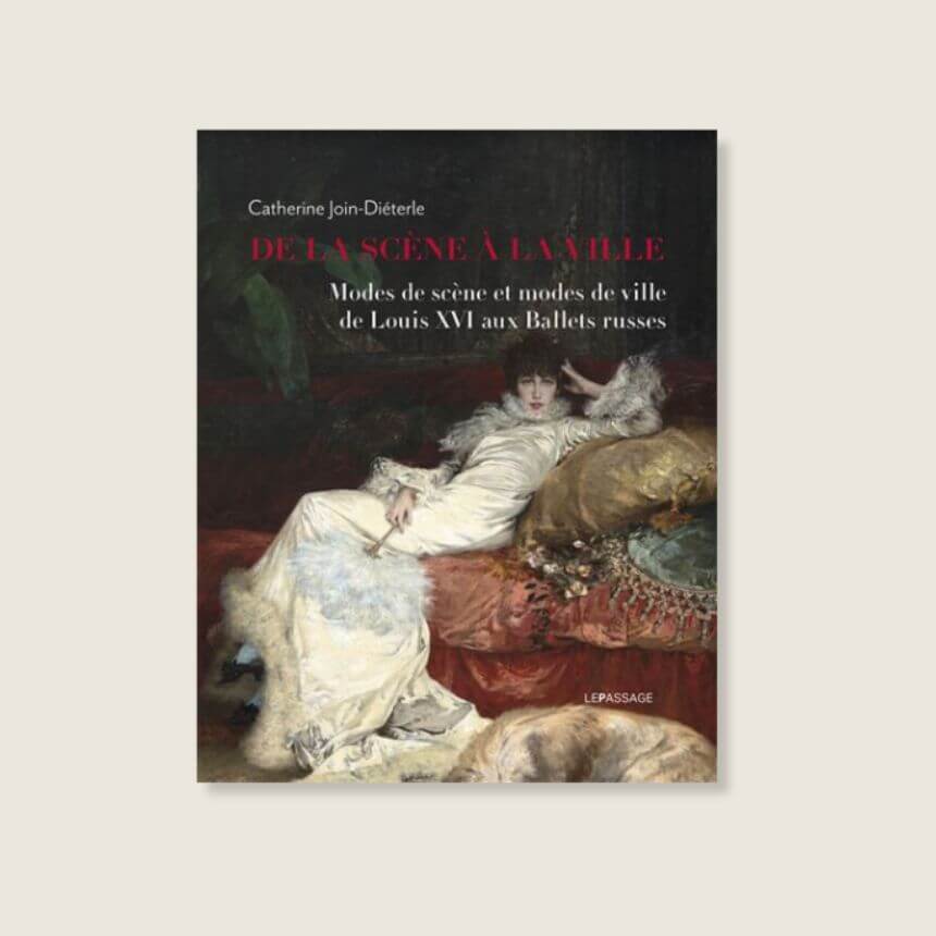 De la scène à la ville – Modes de scène et modes de ville de Louis XVI aux Ballets russes